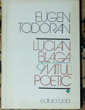 Eugen Todoran - Lucian Blaga, mitul poetic (volumul 1)