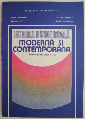 Istorie universala moderna si contemporana. Manual pentru clasa a X-a &amp;ndash; Camil Muresan foto