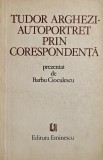 Tudor Arghezi. Autoportret prin corespondenta. Prezentat de Barbu Cioculescu