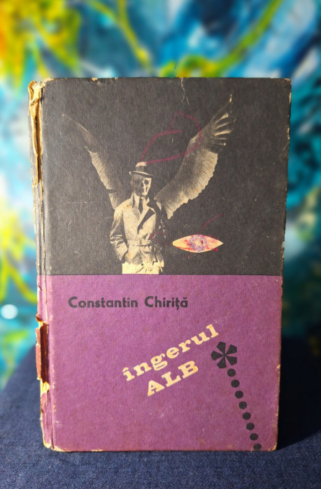 Carte - Ingerul alb - Constantin Chirita Vol. 3 ( Volumul 3, anul 1969 )