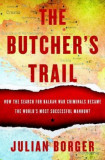 The Butcher&#039;s Trail: How the Search for Balkan War Criminals Became the World&#039;s Most Successful Manhunt