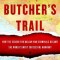The Butcher&#039;s Trail: How the Search for Balkan War Criminals Became the World&#039;s Most Successful Manhunt