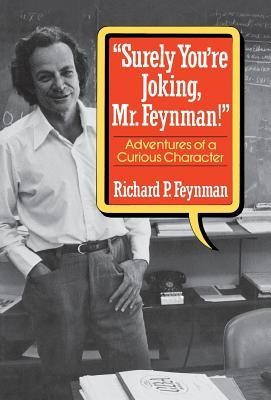 Surely You Re Joking, Mr. Feynman!: Adventures of a Curious Character foto