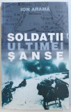 SOLDATII ULTIMEI SANSE de ION ARAMA , 2002