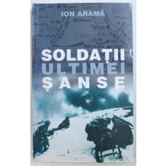 SOLDATII ULTIMEI SANSE de ION ARAMA , 2002