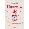 Hasznos idő - Győzd le a figyelemzavart, gazd&aacute;lkodj jobban az időddel, &eacute;s &ouml;sszpontos&iacute;ts arra, ami igaz&aacute;n sz&aacute;m&iacute;t! - Cassie Holmes