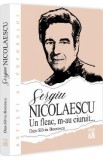 Sergiu Nicolaescu. Un fleac, m-au ciuruit - Dan-Silviu Boerescu