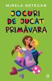 Cumpara ieftin Jocuri de jucat primavara/Mirela Retegan, Curtea Veche Publishing