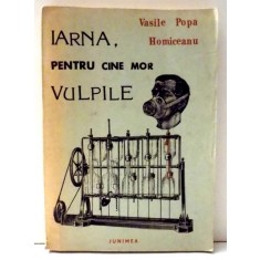 IARNA, PENTRU CINE MOR VULPILE de VASILE POPA HOMICEANU , 1992