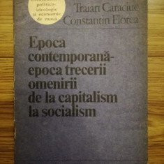 Epoca contemporana - epoca trecerii... - Traian Caraciuc, Constantin Florea