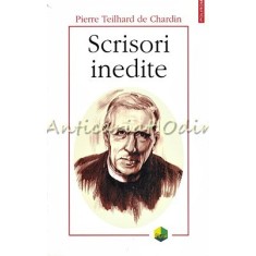 Scrisori Inedite - Pierre Teilhard De Chardin