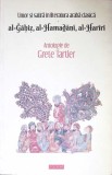 UMOR SI SATIRA IN LITERATURA ARABA CLASICA: AL-GAHIZ, AL-HAMADANI, AL-HARIRI-ANTOLOGIE DE GRETE TARTLER-362606