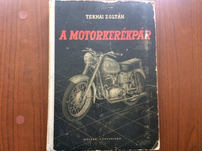 Motocicleta A motorker&eacute;kp&aacute;r Ternai Zolt&aacute;n 1961 carte tehnica auto moto ilustrata + 32 planse in limba maghiara