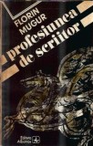 Profesiunea de scriitor - Florin Mugur