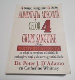 ALIMENTATIA ADECVATA CELOR 4 GRUPE SANGUINE - Peter J. D&#039;Adamo cu Catherine Whitney