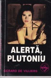 Roman SAS Alerta Plutoniu Gerard de Villiers, actiune spionaj, colectia SAS, 199 pagini, stare buna, limba romana