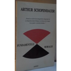 FUNDAMENTELE MORALEI de ARTHUR SCHOPENHAUER , 1994