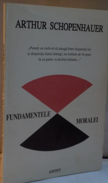 FUNDAMENTELE MORALEI de ARTHUR SCHOPENHAUER , 1994