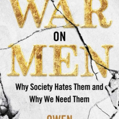 The War on Men: Why Society Hates Them and Why We Need Them