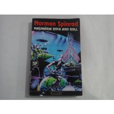 MASINARIA ROCK AND ROLL - NORMAN SPINRAD