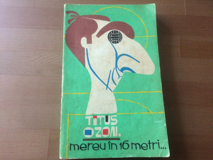 mereu in 16 metri titus ozon editura stadion 1972 RSR carte fotbal fan sport