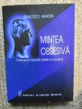 MINTEA OBSESIVA -TRATAMENTUL TULBURARILOR OBSESIV-COMPULSIVE- FRANCESFO MANCINI
