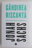 Gandirea riscanta - Jonah Sachs - Carte Dezvoltare Personala