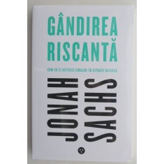 Gandirea riscanta - Jonah Sachs
