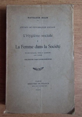 Havelock Ellis - L&amp;#039;Hygiene sociale. La femme dans la societe (1929) foto