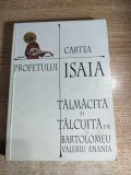 Cartea profetului Isaia talmacita si talcuita de Bartolomeu Valeriu Anania - Versiune revizuita dupa Septuaginta (Editura Anastasia, 1999)