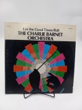 Vinil The Charlie Barnet Orchestra &ndash; Let The Good Times Roll (M) NOU ! SIGILAT !, Jazz