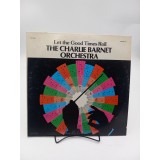 Vinil The Charlie Barnet Orchestra &ndash; Let The Good Times Roll (M) NOU ! SIGILAT !