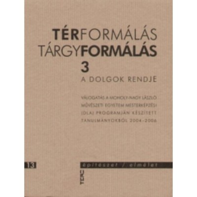 T&amp;eacute;rform&amp;aacute;l&amp;aacute;s / T&amp;aacute;rgyform&amp;aacute;l&amp;aacute;s 3. - A dolgok rendje - Szerzői kollekt&amp;iacute;va foto