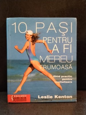 Leslie Kenton - 10 Pasi pentru a fi mereu Frumoasa foto