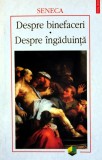 Despre binefaceri. Despre ingaduinta - 2005 - Seneca (Z332)