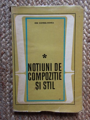 Ion Covrig-Nonea - Notiuni de compozitie si stil foto