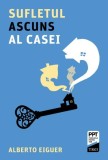 Sufletul ascuns al casei - Paperback brosat - Alberto Eiguer - Trei