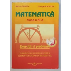 MATEMATICA, CLASA A XI-A de MARIUS BURTEA, GEORGETA BURTEA , 2006 *MINIMA UZURA