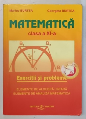 MATEMATICA, CLASA A XI-A de MARIUS BURTEA, GEORGETA BURTEA , 2006 *MINIMA UZURA foto