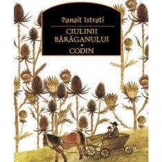 Ciulinii bărăganului. Codin - Paperback brosat - Panait Istrati - Corint