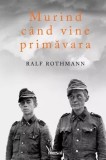 Cumpara ieftin Murind cand vine primavara/Ralf Rothmann