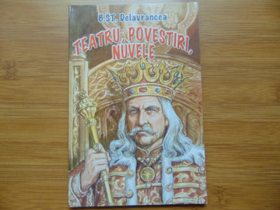 Teatru,Povestiri,Nuvele -Barbu Stefanescu Delavrancea foto