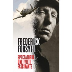 Spectatorul unei vieti fascinante, Frederick Forsyth