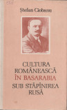 Stefan Ciobanu - Cultura romaneasca in Basarabia sub stapanirea rusa, 1992