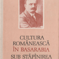 Stefan Ciobanu - Cultura romaneasca in Basarabia sub stapanirea rusa