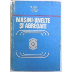 MASINI - UNELTE SI AGREGATE de GH. BOANGIU...M. CRETU , 1978 *COTOR LIPIT CU SCOCI