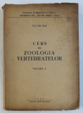 CURS DE ZOOLOGIA VERTEBRATELOR , VOLUMUL I de VICTOR POP , 1967