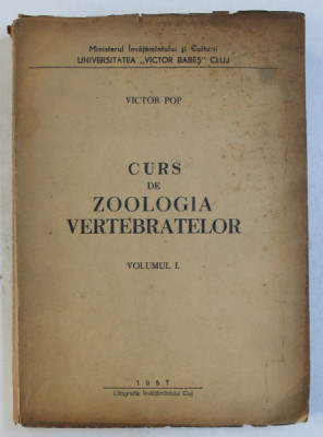 CURS DE ZOOLOGIA VERTEBRATELOR , VOLUMUL I de VICTOR POP , 1967 foto