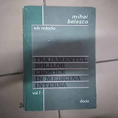 Tratamentul Bolilor Cronice In Medicina Interna Vol 1 - Mihai Belascu ,549888