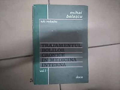 Tratamentul Bolilor Cronice In Medicina Interna Vol 1 - Mihai Belascu ,549888 foto